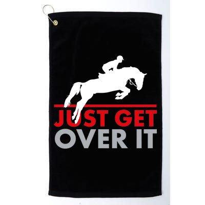 Just Get Over It Funny Horse Riding Platinum Collection Golf Towel