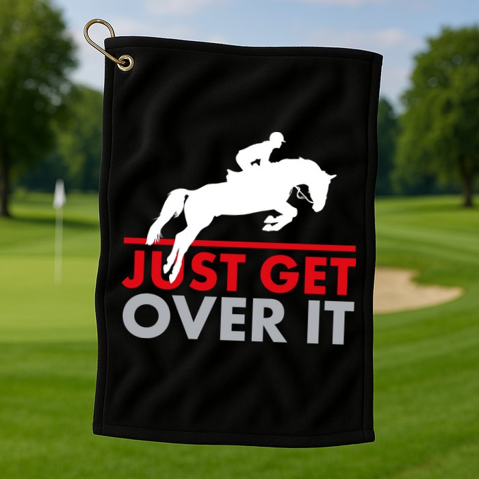Just Get Over It Funny Horse Riding Golf Towel