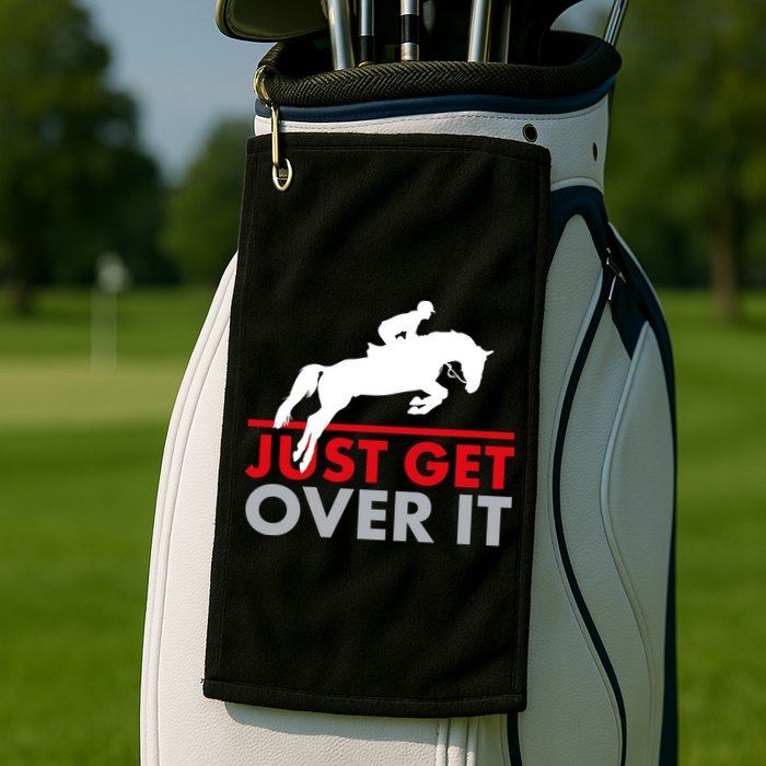 Just Get Over It Funny Horse Riding Golf Towel
