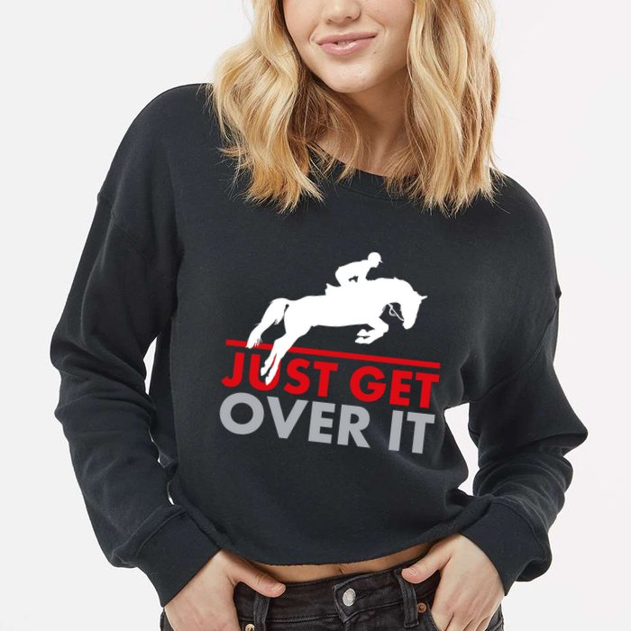 Just Get Over It Funny Horse Riding Cropped Pullover Crew