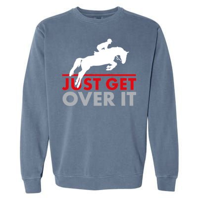 Just Get Over It Funny Horse Riding Garment-Dyed Sweatshirt