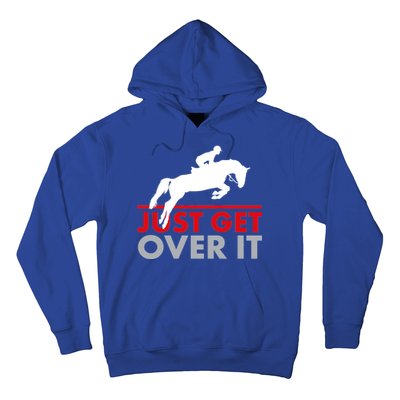 Just Get Over It Funny Horse Riding Hoodie