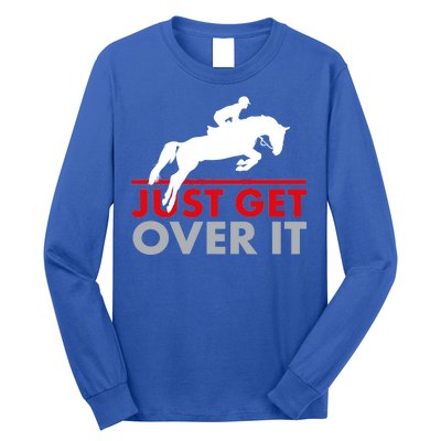 Just Get Over It Funny Horse Riding Long Sleeve Shirt