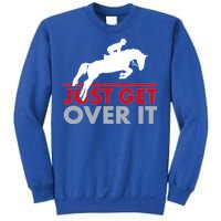 Just Get Over It Funny Horse Riding Sweatshirt