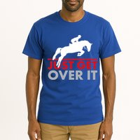 Just Get Over It Funny Horse Riding Tall T-Shirt