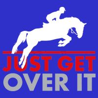 Just Get Over It Funny Horse Riding Tall T-Shirt
