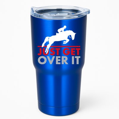 Just Get Over It Funny Horse Riding Tumbler