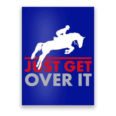 Just Get Over It Funny Horse Riding Poster