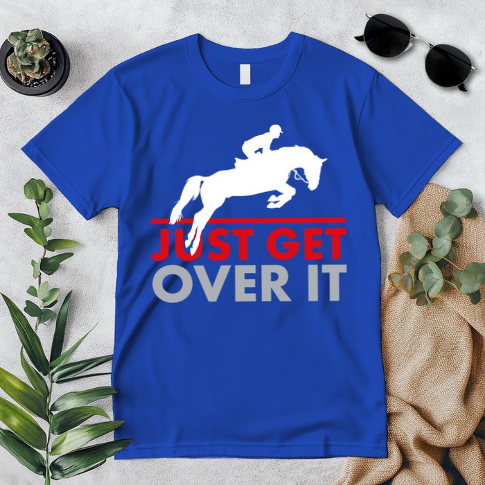 Just Get Over It Funny Horse Riding Premium T-Shirt