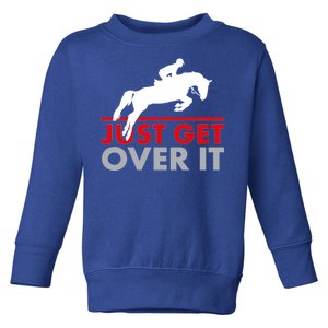 Just Get Over It Funny Horse Riding Toddler Sweatshirt