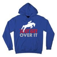 Just Get Over It Funny Horse Riding Tall Hoodie