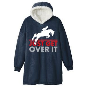 Just Get Over It Funny Horse Riding Hooded Wearable Blanket