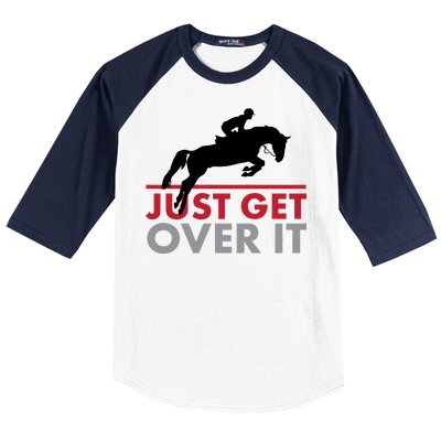 Just Get Over It Funny Horse Riding Baseball Sleeve Shirt