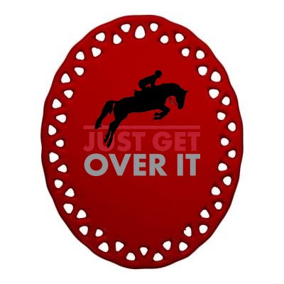 Just Get Over It Funny Horse Riding Ceramic Oval Ornament