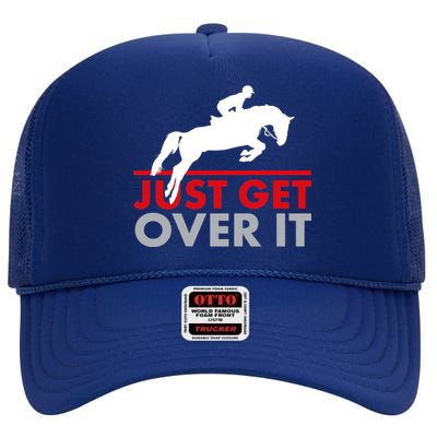 Just Get Over It Funny Horse Riding High Crown Mesh Back Trucker Hat