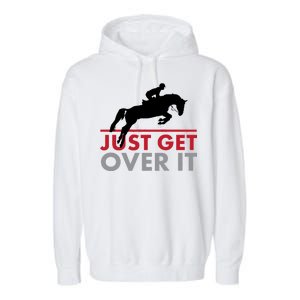 Just Get Over It Funny Horse Riding Garment-Dyed Fleece Hoodie