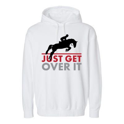 Just Get Over It Funny Horse Riding Garment-Dyed Fleece Hoodie