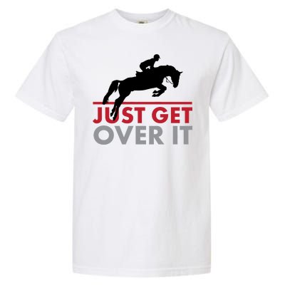 Just Get Over It Funny Horse Riding Garment-Dyed Heavyweight T-Shirt