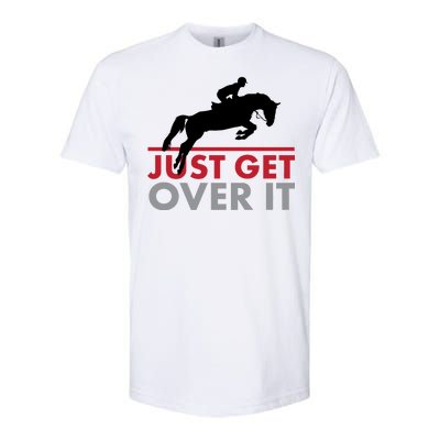 Just Get Over It Funny Horse Riding Softstyle CVC T-Shirt