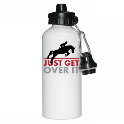 Just Get Over It Funny Horse Riding Aluminum Water Bottle