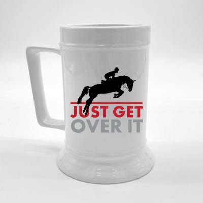 Just Get Over It Funny Horse Riding Beer Stein