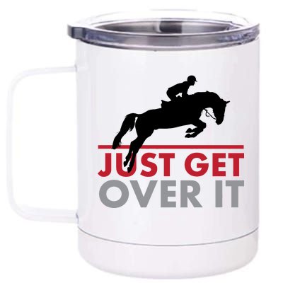 Just Get Over It Funny Horse Riding 12 oz Stainless Steel Tumbler Cup