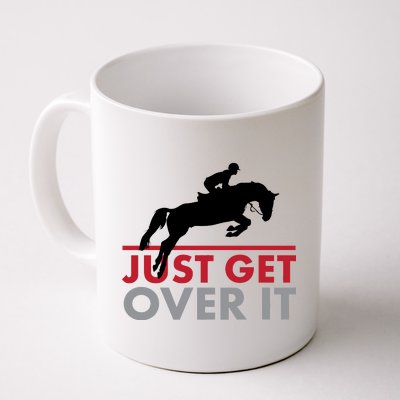 Just Get Over It Funny Horse Riding Coffee Mug