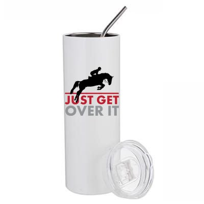 Just Get Over It Funny Horse Riding Stainless Steel Tumbler