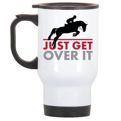 Just Get Over It Funny Horse Riding Stainless Steel Travel Mug