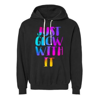 Just Glow With It Funny Retro Garment-Dyed Fleece Hoodie