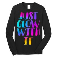 Just Glow With It Funny Retro Long Sleeve Shirt