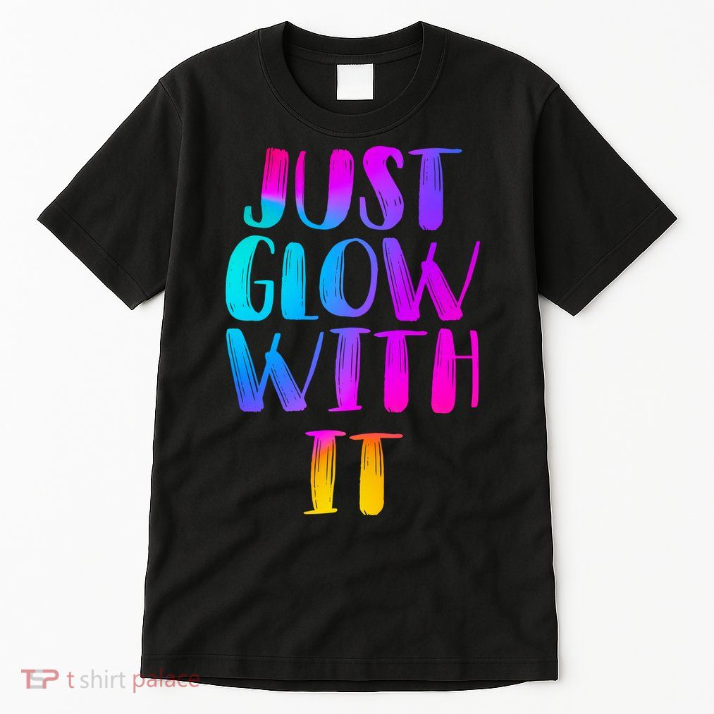 Just Glow With It Funny Retro Tall T-Shirt