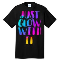 Just Glow With It Funny Retro Tall T-Shirt