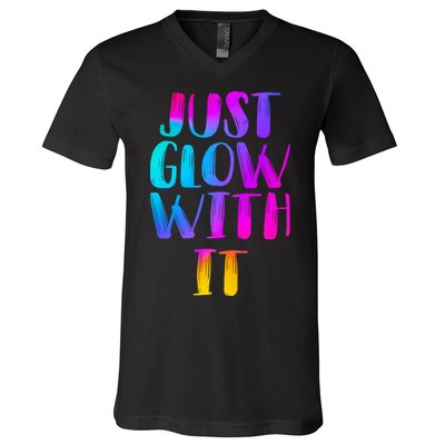 Just Glow With It Funny Retro V-Neck T-Shirt