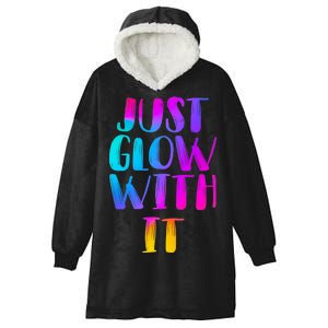 Just Glow With It Funny Retro Hooded Wearable Blanket