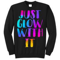 Just Glow With It Funny Retro Tall Sweatshirt