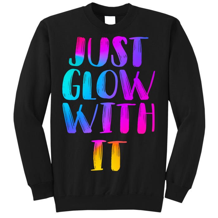 Just Glow With It Funny Retro Tall Sweatshirt