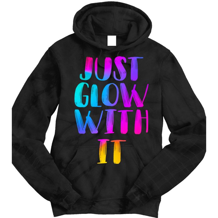 Just Glow With It Funny Retro Tie Dye Hoodie