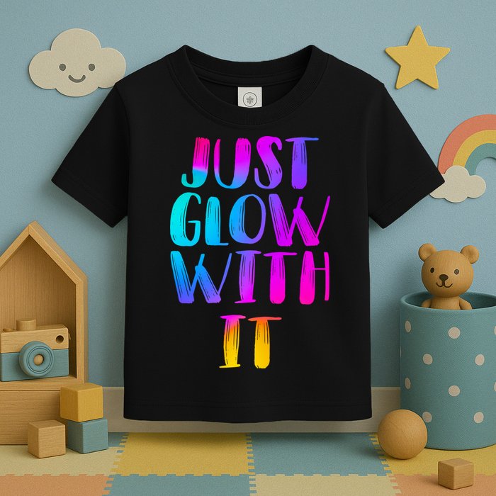Just Glow With It Funny Retro Toddler T-Shirt