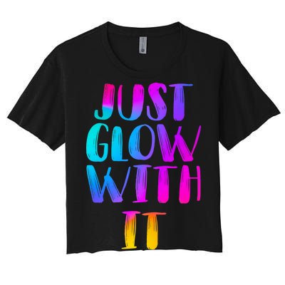 Just Glow With It Funny Retro Women's Crop Top Tee