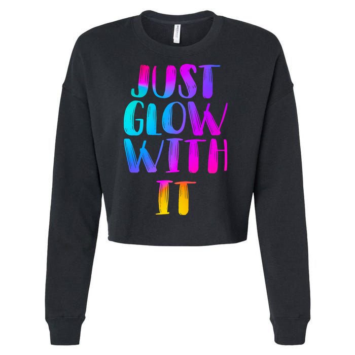 Just Glow With It Funny Retro Cropped Pullover Crew