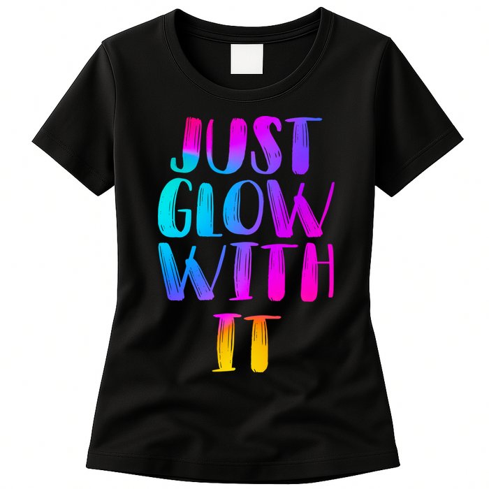 Just Glow With It Funny Retro Womens T-Shirt