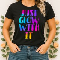 Just Glow With It Funny Retro Womens T-Shirt