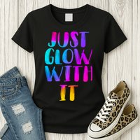 Just Glow With It Funny Retro Womens T-Shirt