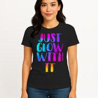 Just Glow With It Funny Retro Womens T-Shirt