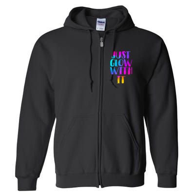 Just Glow With It Funny Retro Full Zip Hoodie
