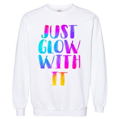 Just Glow With It Funny Retro Garment-Dyed Sweatshirt