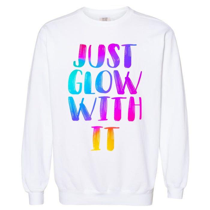 Just Glow With It Funny Retro Garment-Dyed Sweatshirt