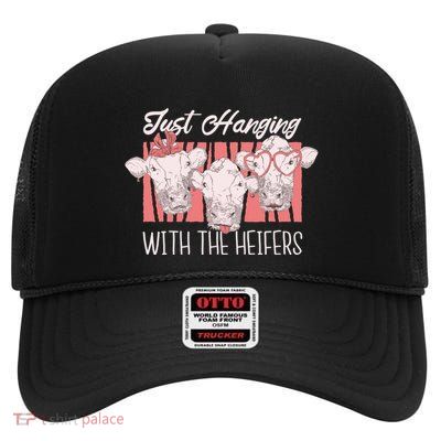Just Hanging With The Heifers High Crown Mesh Back Trucker Hat