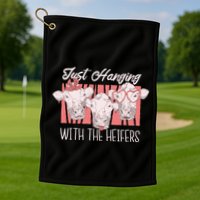 Just Hanging With The Heifers Golf Towel